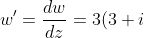 w' = \frac{dw}{dz} = 3(3 + i)z^2e^{3z} + 3(3 + i)z^3e^{3z} = 3e^{3z}(3 + i)(z^2 + z^3)